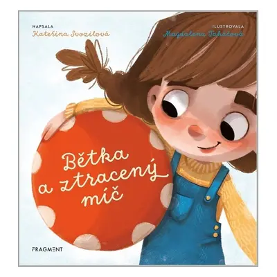 Bětka a ztracený míč - Kateřina Svozilová