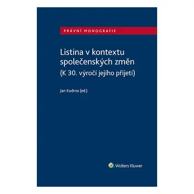 Listina v kontextu společenských změn (K 30. výročí jejího přijetí) - Jan Kudrna