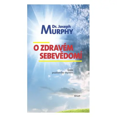 O zdravém sebevědomí - Dr. Joseph Murphy