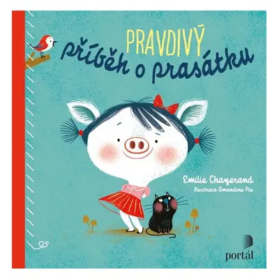 Pravdivý příběh o prasátku - Emilie Chazerand