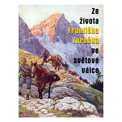 Ze života Františka Turečka ve světové válce - František Tureček