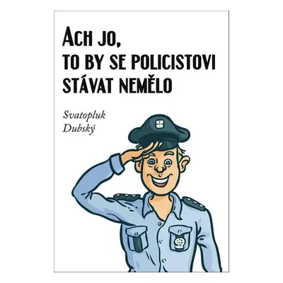 Ach jo, to by se policistovi stávat nemělo - Svatopluk Dubský