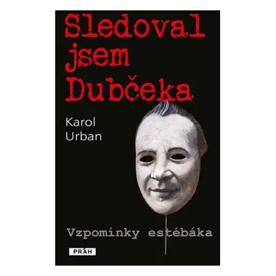 Sledoval jsem Dubčeka - Karol Urban