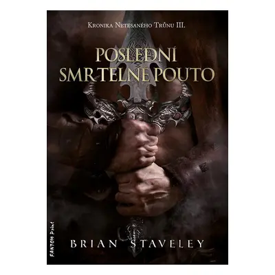 Poslední smrtelné pouto - Brian Staveley