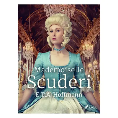 Mademoiselle Scuderi - E.T.A. Hoffmann