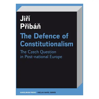 The Defence of Constitutionalism - Jiří Přibáň