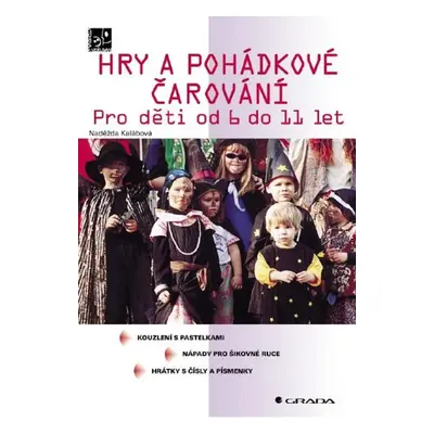 Hry a pohádkové čarování - Naděžda Kalábová