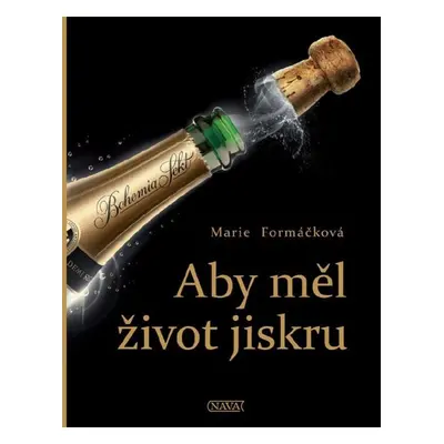 Aby měl život jiskru - Marie Formáčková