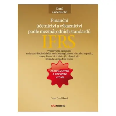 Finanční účetnictví a výkaznictví podle mezinárodních standardů IFRS - Dana Dvořáková