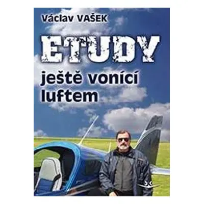 Etudy ještě vonící luftem - Václav Vašek