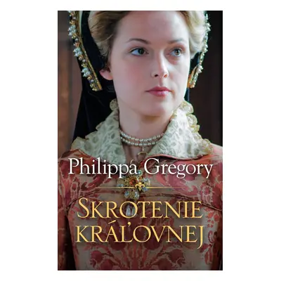 Skrotenie kráľovnej - Philippa Gregory