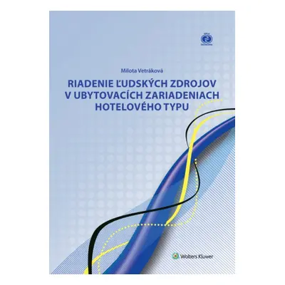 Riadenie ľudských zdrojov v ubytovacích zariadeniach hotelového typu - Milota Vetráková