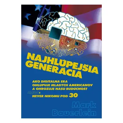 Najhlúpejšia generácia - Mark Bauerlein