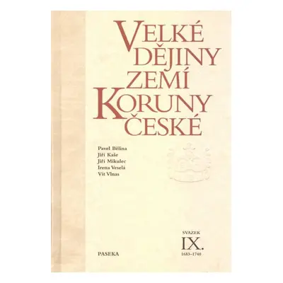 Velké dějiny zemí Koruny české IX. - Pavel Bělina