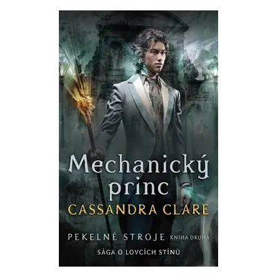 Mechanický princ Pekelné stroje - Cassandra Clare