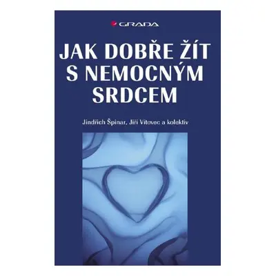 Jak dobře žít s nemocným srdcem - Jindřich Špinar