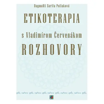 Etikoterapia s Vladimírom Červenákom Rozhovory - DagmaRA Sarita Poliaková