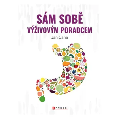 Sám sobě výživovým poradcem - Jan Caha