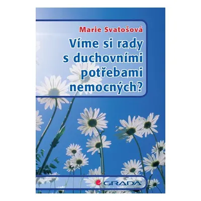 Víme si rady s duchovními potřebami nemocných? - Marie Svatošová