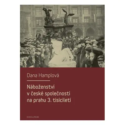 Náboženství v české společnosti na prahu 3. tísiciletí - Dana Hamplová