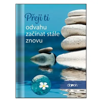 Přeji ti odvahu začínat stále - Autor Neuveden