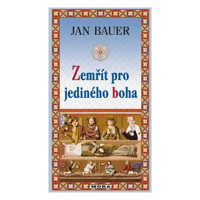 Zemřít pro jediného boha - Jan Bauer