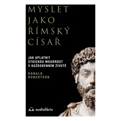 Myslet jako římský císař - Donald J. Robertson