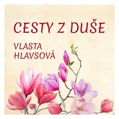 Cesty z duše - Vlasta Hlavsová