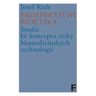 Prospektivní bioetika - Josef Kuře