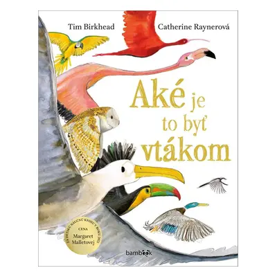 Aké je to byť vtákom - Tim Birkhead