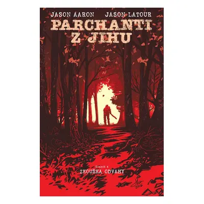 Parchanti z Jihu Zkouška odvahy - Jason Aaron