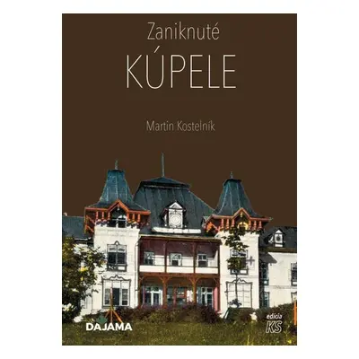 Zaniknuté kúpele - Martin Kostelník