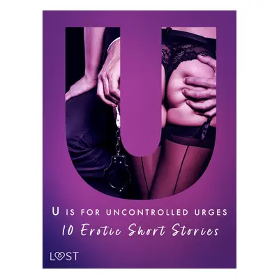 U is for Uncontrolled Urges - 10 Erotic Short Stories - Christina Tempest