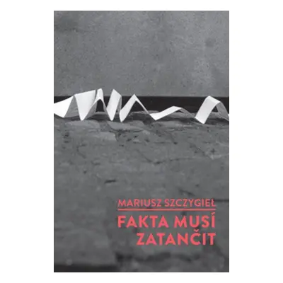 Fakta musí zatančit - Mariusz Szczygieł