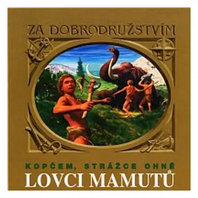 Lovci mamutů - Kopčem, strážce ohně - Eduard Štorch