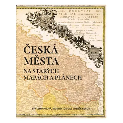 Česká města na starých mapách a plánech - Mgr. Zdeněk Kučera