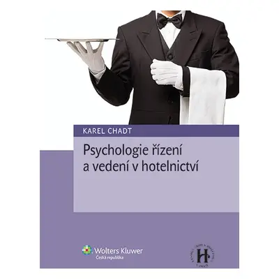 Psychologie řízení a vedení v hotelnictví - Karel Chadt