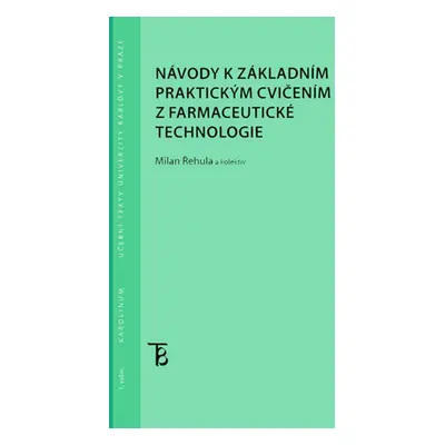 Návody k základním praktickým cvičením z farmaceutické technologie - Milan Řehula