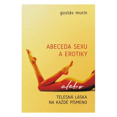 Abeceda sexu a erotiky - Gustáv Murín