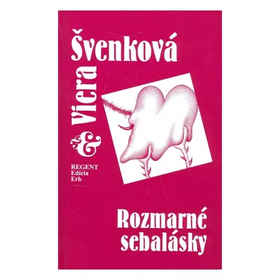 Rozmarné sebalásky - Viera Švenková