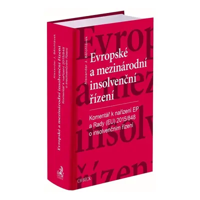 Evropské a mezinárodní insolvenční řízení - Alexander J. Bělohlávek