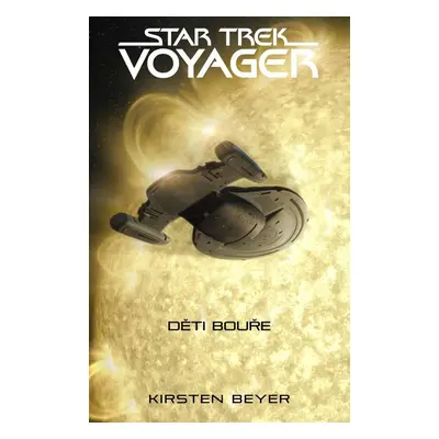 Star Trek Voyager Děti bouře - Kirsten Beyer