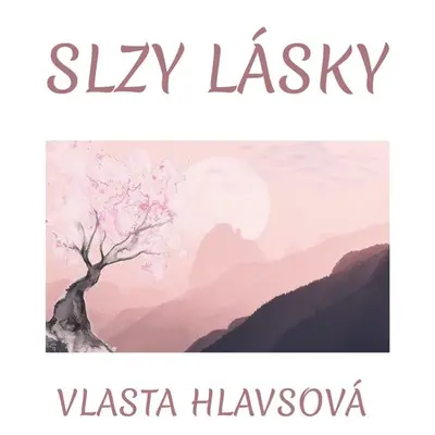 Slzy lásky - Vlasta Hlavsová