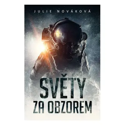 Světy za obzorem - Julie Nováková