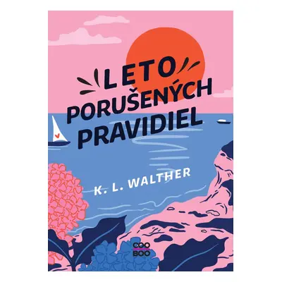 Leto porušených pravidiel - K. L. Walther