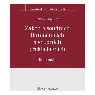 Zákon o soudních tlumočnících a soudních překladatelích (354/2019 Sb.). Komentář - Kamila Balou