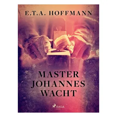 Master Johannes Wacht - E.T.A. Hoffmann