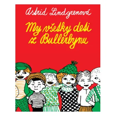 My všetky deti z Bullerbynu - Astrid Lindgrenová