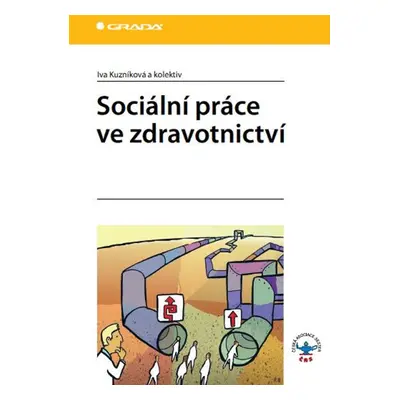 Sociální práce ve zdravotnictví - Iva Kuzníková