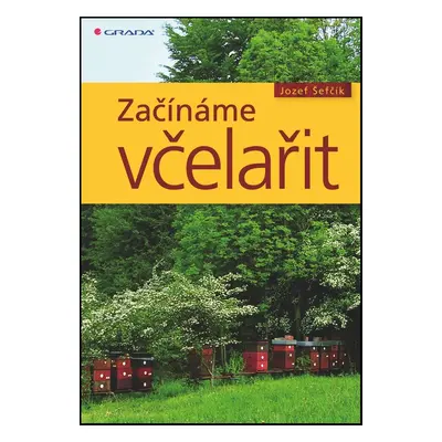 Začínáme včelařit - Josef Šefčík